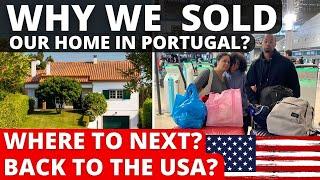 Done with Portugal? We SOLD Our Dream Home in Portugal USA Here We Come...Maybe?