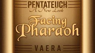 Facing Pharaoh - Vaera Exodus 62 - 935