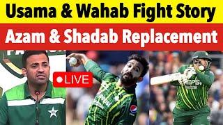 Live pak team selection exposed  wahab riaz & usama mir fight  azam khan & shadab khan future