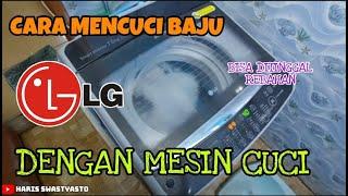 CARA MENCUCI BAJU DENGAN MESIN CUCI LG 1 TABUNG  TINGGAL REBAHAN CUCIAN KELAR