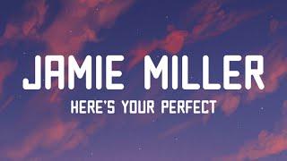 Jamie Miller - Heres Your Perfect Lyrics Ft. Salem Ilese