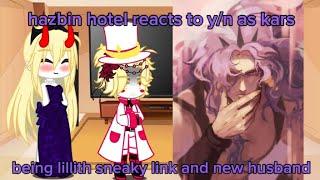 hasbin hotel reacts to yn as kars being lilliths sneaky link and new husband