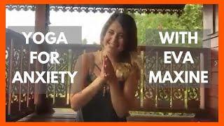 Yoga for Anxiety with Eva Maxine