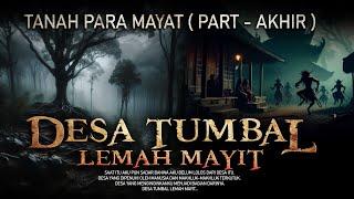 Tanah Para Mayat - DESA TUMBAL LEMAH MAYIT PART AKHIR - By Diosetta Story