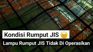 intip kondisi rumput jis zona barat utara menguning & lampu rumput off jakarta international stadium