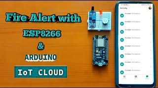 Fire Alert Notification Using ESP8266 and Arduino IoT Cloud  Arduino IoT Cloud Projects