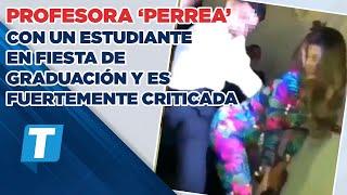 Profesora ‘perrea’ con un estudiante en fiesta de graduación y es fuertemente criticada