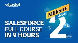 Salesforce Full Course - Learn Salesforce in 9 Hours  Salesforce Training Videos  Edureka