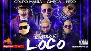 GRUPO MANIA  OMEGA  ÑEJO - Chorro E Loco Official Audio