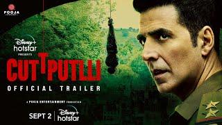 Cuttputlli  Official Trailer  Akshay Kumar Rakulpreet Singh  Sept 2  DisneyPlus Hotstar