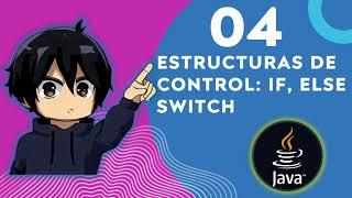 Curso Java 04 Domina las Estructuras de Control en Programación if else y switch 