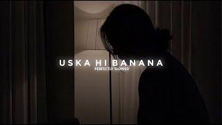 Arijit Singh - Uska Hi Banana Slowed+reverb  Midnight Lofi