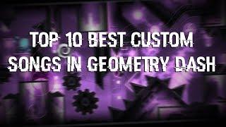 Top 10 Best Custom Songs In Geometry Dash