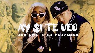 Jey One  La Perversa - Ay Si Te Veo  VIDEO OFICIAL