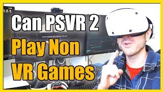 Can you Play Non VR games on PSVR 2 on PS5 Change this setting