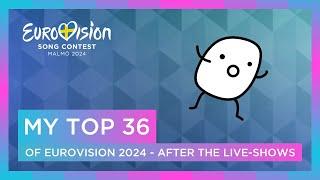 Eurovision Song Contest 2024 My Top 36 After Live Shows