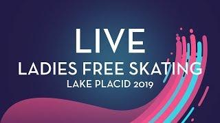 LIVE   Ladies Free Skating  Lake Placid 2019