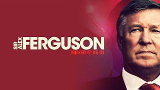 Sir Alex Ferguson Never Give In  Official Trailer  Manchester United
