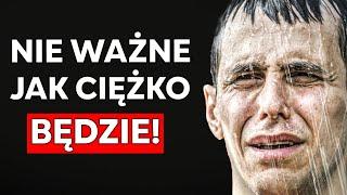 SAMOTNY ZMĘCZONY I WYSTRASZONY ALE NIGDY SIĘ NIE PODDAM  Mowa Motywacyjna