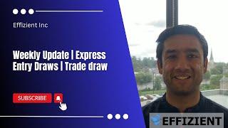 Weekly Update  Express Entry Draws  Trade draw