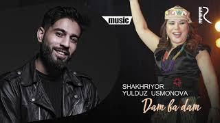 Shaxriyor va Yulduz Usmonova - Dam ba dam  Шахриёр ва Юлдуз - Дам ба дам AUDIO