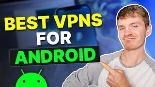 Best VPN for Android 2024  TOP 3 Best VPNs reviewed