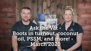 Ask the Vet - Boots in turnout coconut oil PSSM and more - March 2020