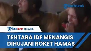 Tentara IDF Menangis Histeris Ciut dengan Hujan Roket Hamas yang Meluluh Lantakkan Wilayah Israel