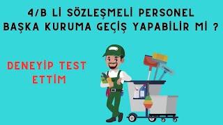 4B Lİ SÖZLEŞMELİ PERSONEL BAŞKA KURUMA GEÇİŞ YAPABİLİR Mİ