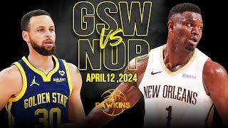 Golden State Warriors vs New Orleans Pelicans Full Game Highlights  April 12 2024  FreeDawkins