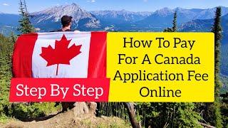 How To Pay Canada Application Fee Online Canada Application Fee