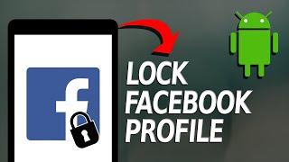 How to Lock your Profile on Facebook on Android Phones