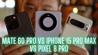 Huawei Mate 60 Pro vs iPhone 15 Pro Max vs Pixel 8 Pro Camera Shootout