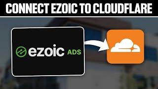 How To Connect Ezoic To Cloudflare 2024 Full Tutorial