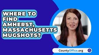 Where To Find Amherst Massachusetts Mugshots? - CountyOffice.org