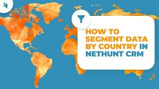 Explore NetHunt CRM How to Segment your Customers by Territory