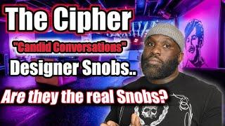 Are Designer Fragrance Snob the real Snobs? The Cipher Episode 15