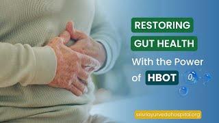 Restoring Gut Health with the Power of Hyperbaric Oxygen Therapy @srisriayurvedahospital Bangalore.