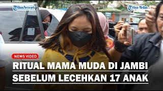 TERUNGKAP Ritual Mama Muda di Jambi Sebelum Lecehkan 17 Anak Paksa Korban Nonton Video Asusila