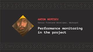 Performance monitoring in the project Anton Nemtsev CSS-Minsk-JS 2019