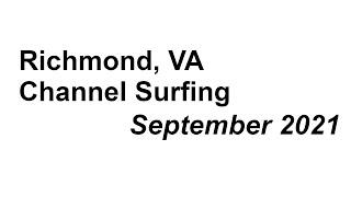 Richmond VA Channel Surfing September 2021