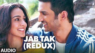 JAB TAK REDUXFull Song Audio M.S. DHONI -THE UNTOLD STORY  Sushant Singh Rajput Kiara Advani