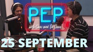 PEP with Chas and Dr Dave 25 SEPTEMBER