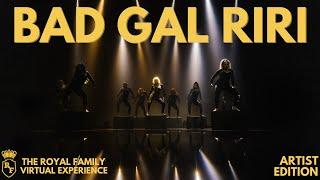 BAD GAL RIRI  ARTIST EDITION - The Royal Family Virtual Experience