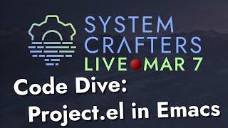 Code Dive Project.el in Emacs - System Crafters Live
