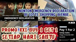 PROMO XXI BUY 1 GET 1 SETIAP HARI SABTU  NONTON EMERGENCY DECLARATION DI LOTTE SHOPPING AVENUE