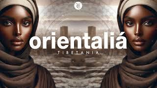 ORIENTALIA MIX l Finest Organic & Oriental Deep House Music by Tibetania