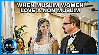 WHEN MUSLIM WOMEN LOVE A NON MUSLIM  Hidden Heart  Full DOCUMENTARY
