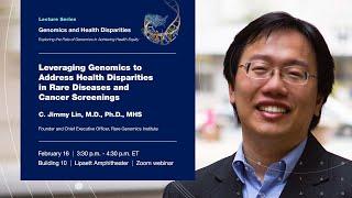 Leveraging Genomics to Address Health Disparities in Rare Diseases & Cancer Screenings- C. Jimmy Lin