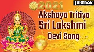 Akshaya Tritiya songs  Sri Lakshmi Devi special songs  Best Lakshmi Bhajans of 2021